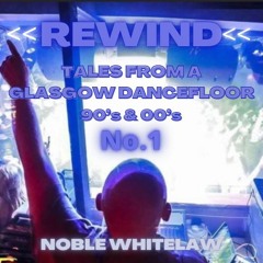 Nobles' Tales From A Glasgow Dancefloor EPISODE // OO1