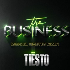 Tiesto - The Business ( Michael Timothy Remix )