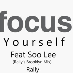 Focus Yourself Feat Soo Lee(Rally's Brooklyn Mix)