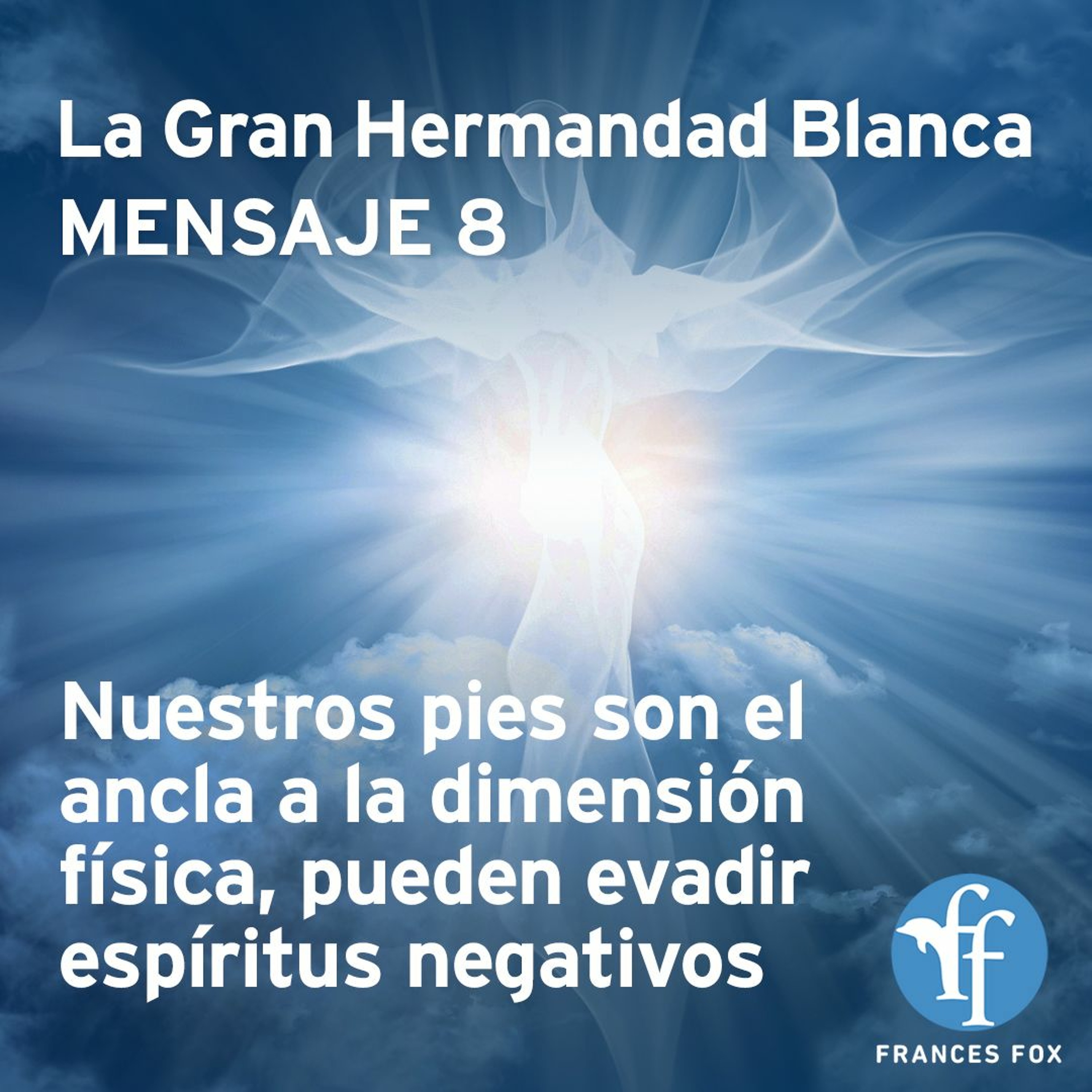 Gran Hermandad Blanca: Mensaje 8