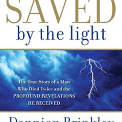 READ KINDLE 💚 Saved by the Light: The True Story of a Man Who Died Twice and the Pro