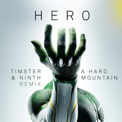 A Hard Mountain - Hero [Timster & Ninth Remix Edit]