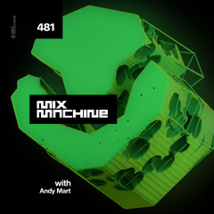 Mix Machine 481 w/ Andy Mart
