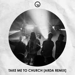 Take Me To Church [Arda Remix] FREE DOWNLOAD - Pitched For SoundCloud