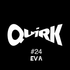 QUIRKS - 24 - Eva
