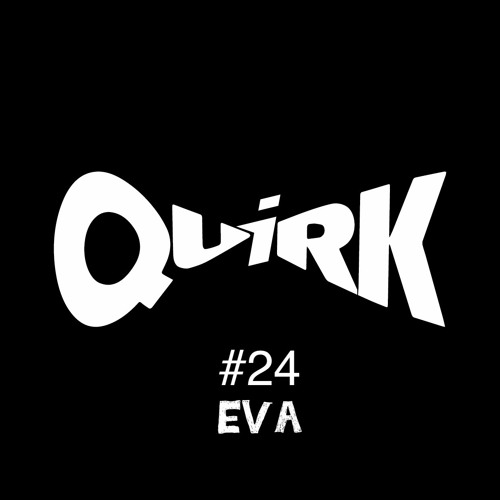 QUIRKS - 24 - Eva