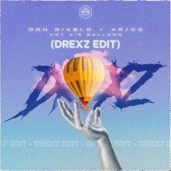 Don Diablo & AR/CO - Hot Air Balloon (DREXZ EDIT)