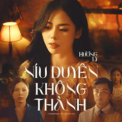 Níu Duyên Không Thành - Hương Ly