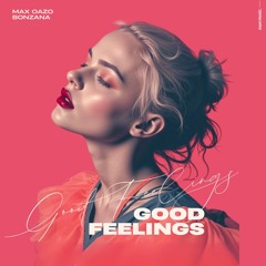 Max Oazo & Bonzana - Good Feelings