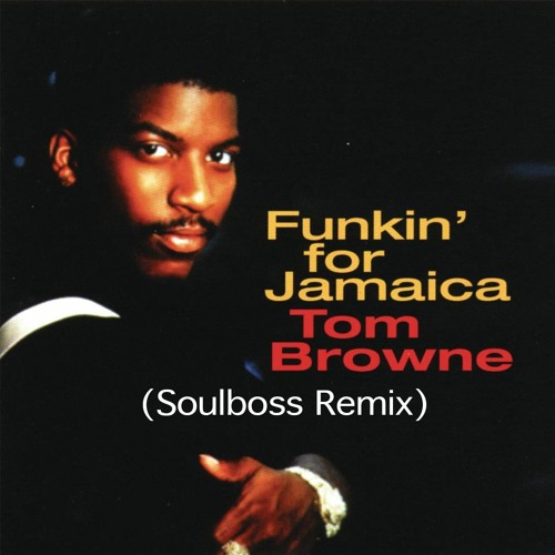 Funkin' For Jamaica (Soulboss Remix) - Tom Browne