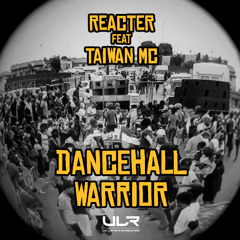 Reacter feat Taiwan MC_Dance hall Warrior_  Original Mix