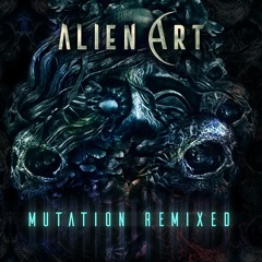 Alien Art - Mutation (Burn In Noise Remix) [sample]