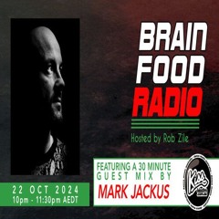 Brain Food Radio hosted by Rob Zile/KissFM/22-10-24/#2 MARK JACKUS (GUEST MIX)