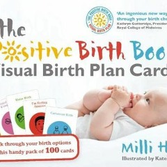 Read [EBOOK EPUB KINDLE PDF] The Positive Birth Book Visual Birth Plan Cards by  Mill