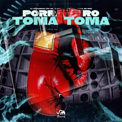 PORRADEIRO TOMA TOMA - DJ SANBARBOSA