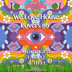 We Love House Lovers#6 27/03/21 @Habibi