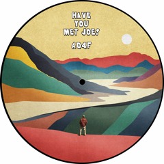 PREMIERE: A04F - Have You Met Joe?