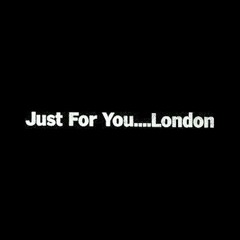 Just For You London