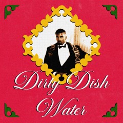 Dirty Dish Water