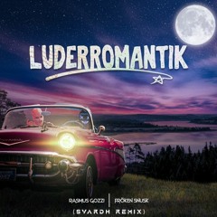 Rasmus Gozzi X Frökensnusk - LUDERROMANTIK (Svardh Remix)