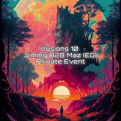 Illusions 10 - Jimmy B2B Maz (EG) - Private Event