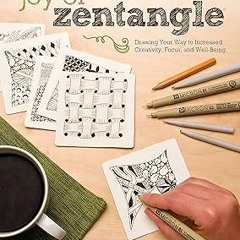 PDF/Ebook Joy of Zentangle: Drawing Your Way to Increased Creativity, Focus, and Well-Being (De