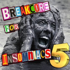 Breakcore For Insomniacs v5