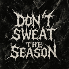 Don't Sweat the Season
