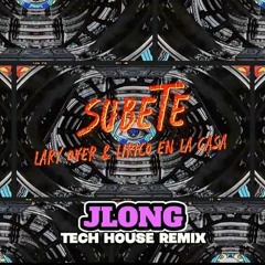SUBETE - Lary Over & Lirico En La Casa (JLONG Tech House 2023 Remix)