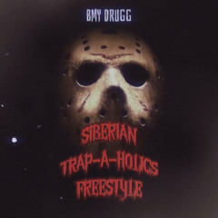 SIBERIAN TRAP-A-HOLICS FREESTYLE (RIP Fredo)