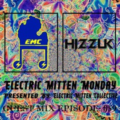 Electric Mitten Monday Ep. 059 Ft. Hizzuk