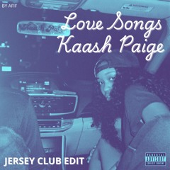 Love Songs - Kaash Paige (JERSEY CLUB EDIT) FILTERED DUE COPYRIGHT
