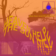 HEAVEN HELP THE SUN RISE