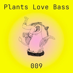 Plants Love Bass 009 - Nick Boyd b2b Dalton Saffe