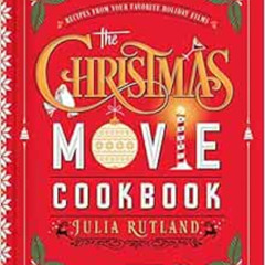 [GET] EBOOK 📝 The Christmas Movie Cookbook: Recipes from Your Favorite Holiday Films