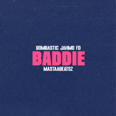 Bombastic, Jahmo, FD  & Mastaabeatsz - Baddie