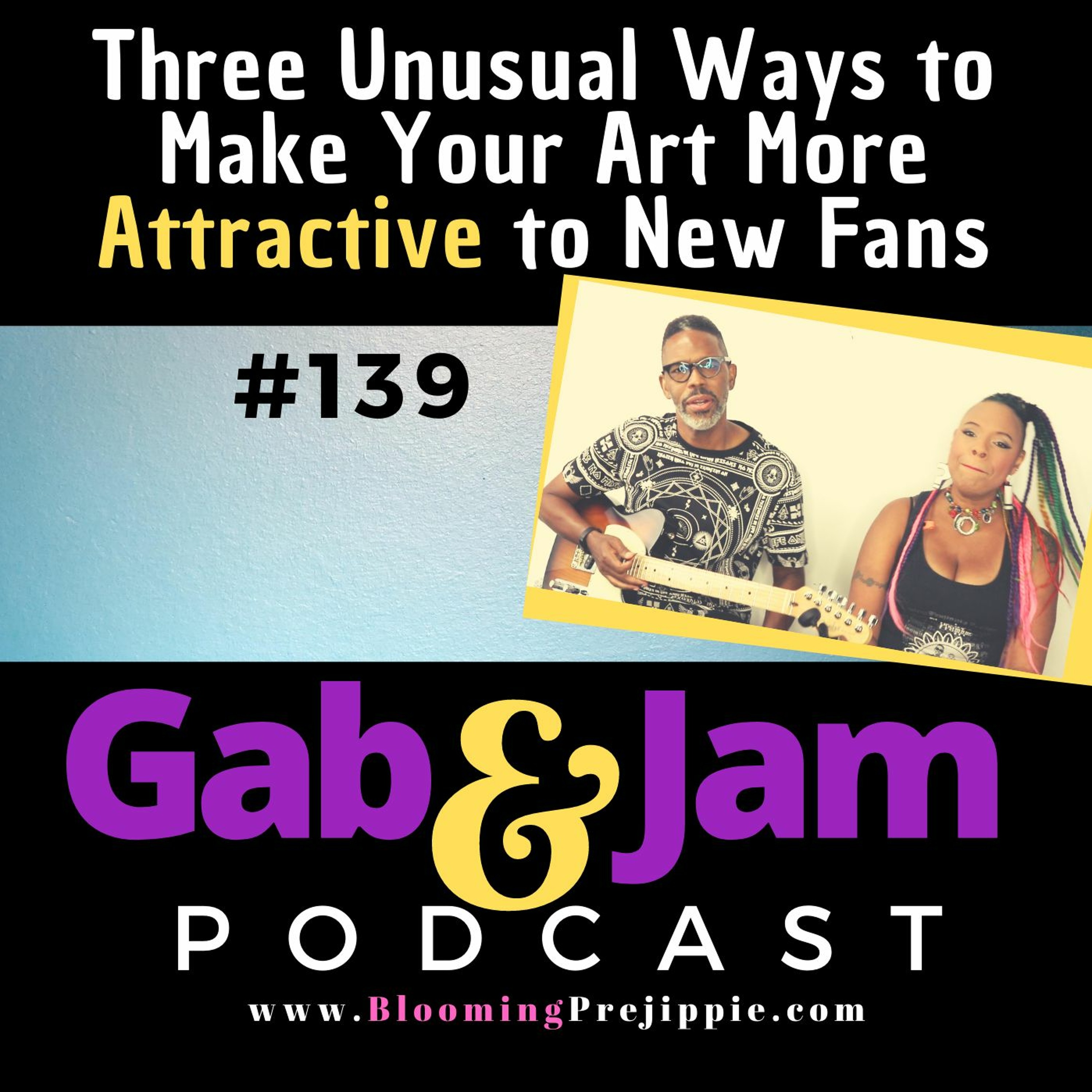 Gab & Jam Ep 139 3 Unusual Ways To Make Your Art More Attractive To New Fans episode artwork