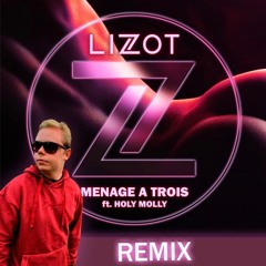 LIZOT Ft. Holy Molly - Menage A Trois (DUERKNAST EDIT)