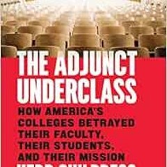 [Free] KINDLE 📝 The Adjunct Underclass: How America’s Colleges Betrayed Their Facult