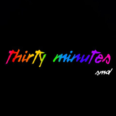 Thirty Minutes
