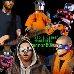 Filo & Eisman X Hemilotl - Error 808 [FULL MIX]