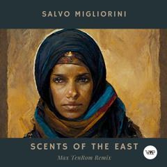 PREMIERE: Salvo Migliorini - Scents Of The East (Max Tenrom Remix)