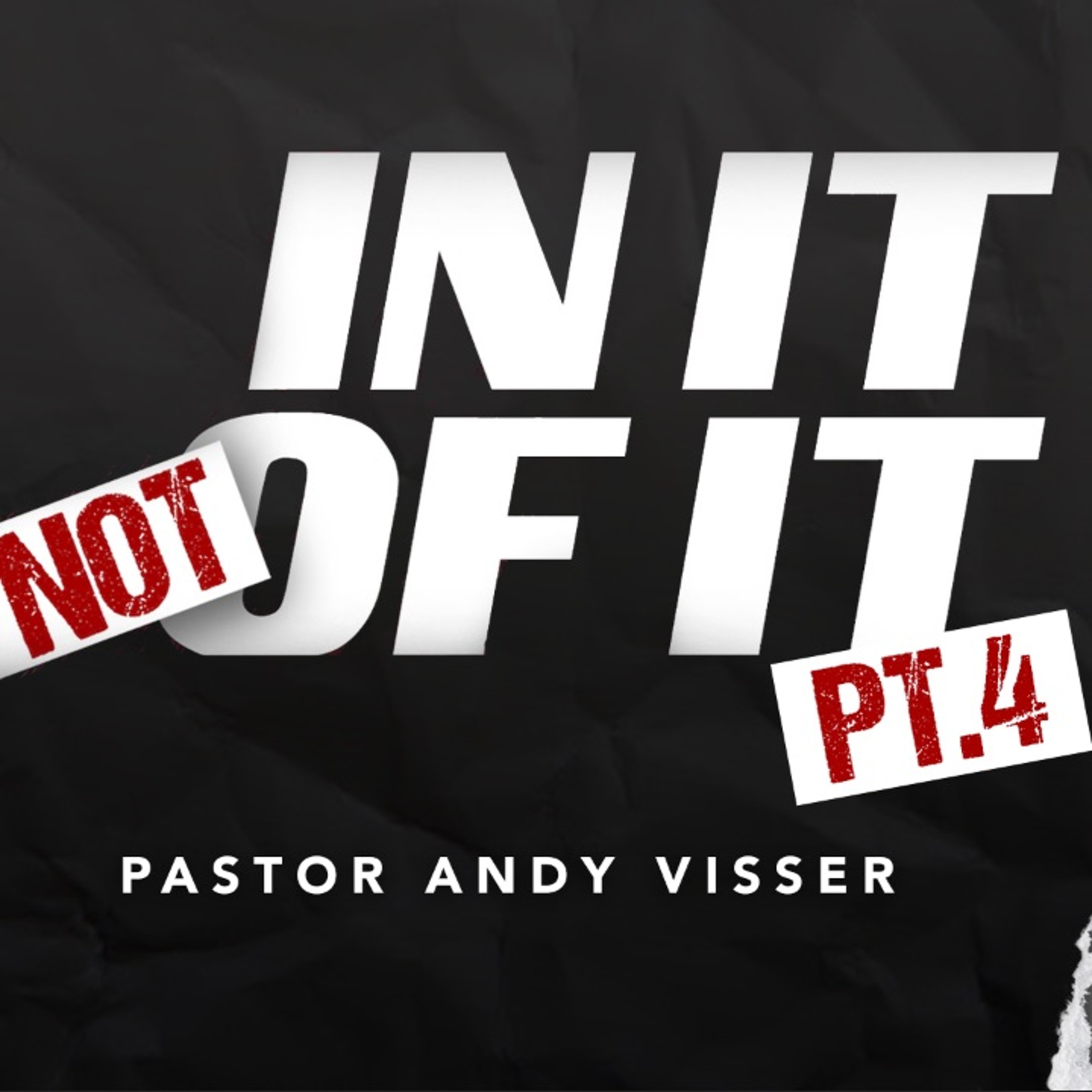 In It, Not Of It pt.4 | Pastor Andy Visser