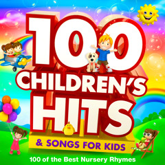 Childrens Hits & Songs for Kids : 100 of the Best Nursery Rhymes
