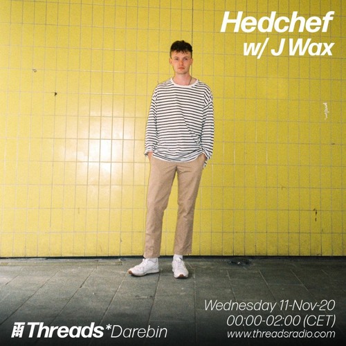 Threads Radio - Hedchef w/ J Wax - 10/11/20