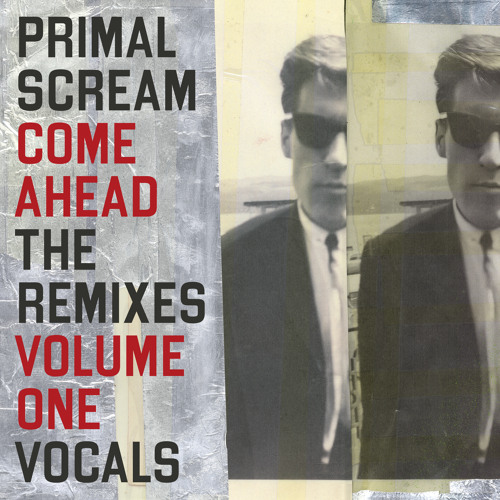 Stream Primal Scream | Listen to Come Ahead: The Remixes Vol