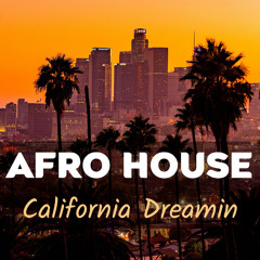 Afro House Mix 2025 - California Dreamin