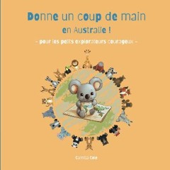 PDF/READ ✨ Donne un coup de main en Australie ! Pour les petits explorateurs courageux.: Livre int