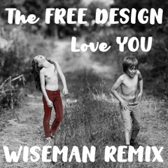 The Free Design - Love You (Wiseman Remix)