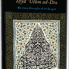 [DOWNLOAD] EPUB 🖊️ Al-Ghazali’s Adapted Summary of Ihya Ulum al-Din: The Forty Princ